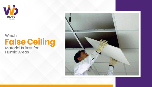 Best False Ceiling Materials for Humid Areas